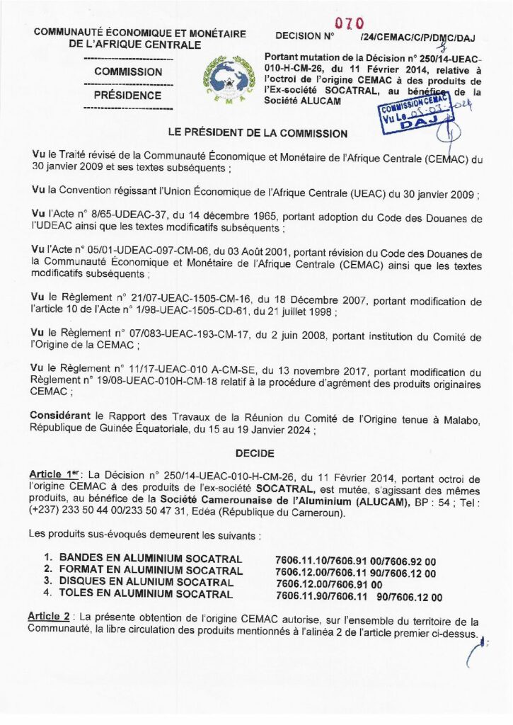 thumbnail of Décision portant mutation de la Décision N°250/14-UEAC-010-H-CM-26, du 11 février 2014, relative à l’octroi de l’origine CEMAC à des produits de l’Ex-Société SOCATRAL, au bénéfice de la Société ALUCAM