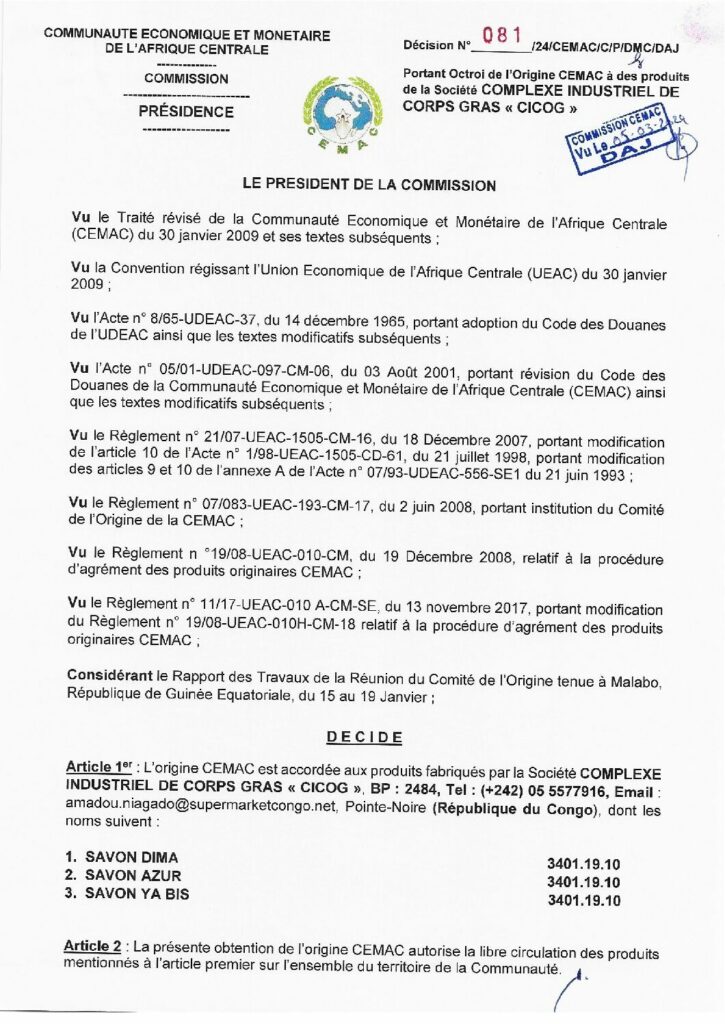 thumbnail of Décision portant octroi de l’Origine CEMAC à des produits de la Société COMPLEXE INDUSTRIEL DE CORPS GRAS <<CICOG>>